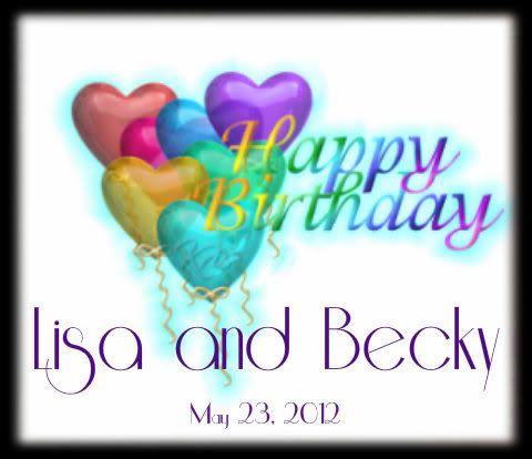 Happy Birthday Lisa and Becky